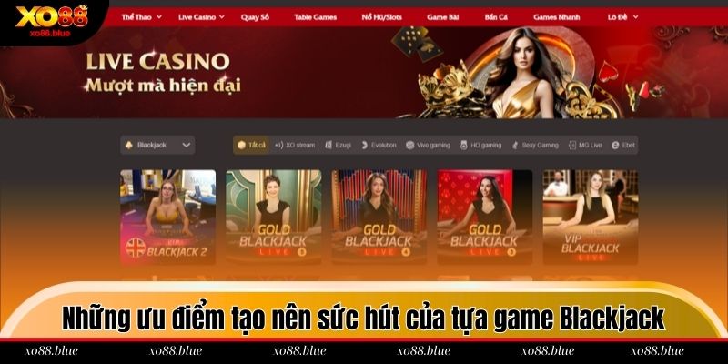 Những ưu điểm nổi bật tạo nên sức hút của tựa game Blackjack