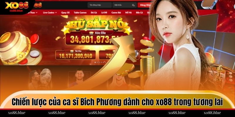 Chiến lược của ca sĩ Bích Phương dành cho xo88 trong tương lai
