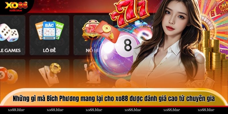 Những gì mà Bích Phương mang lại cho xo88 được đánh giá cao từ chuyên gia