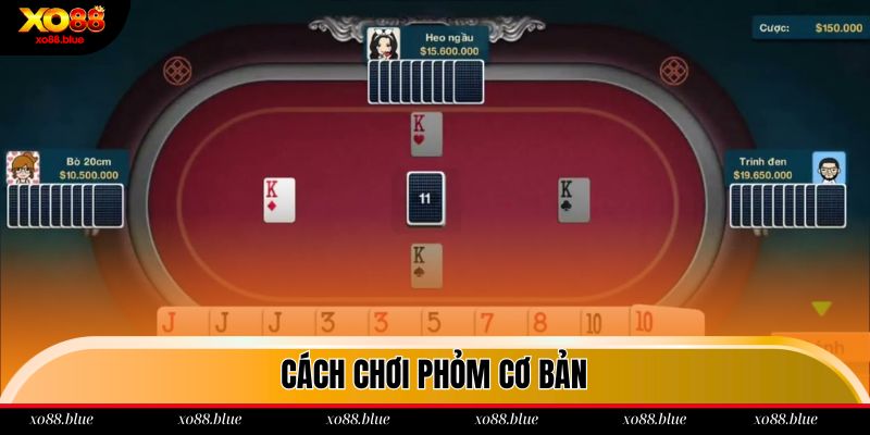 Hướng dẫn cách chơi Phỏm dễ thắng tại Xo88