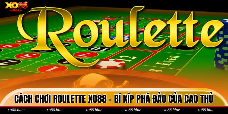Cách chơi Roulette