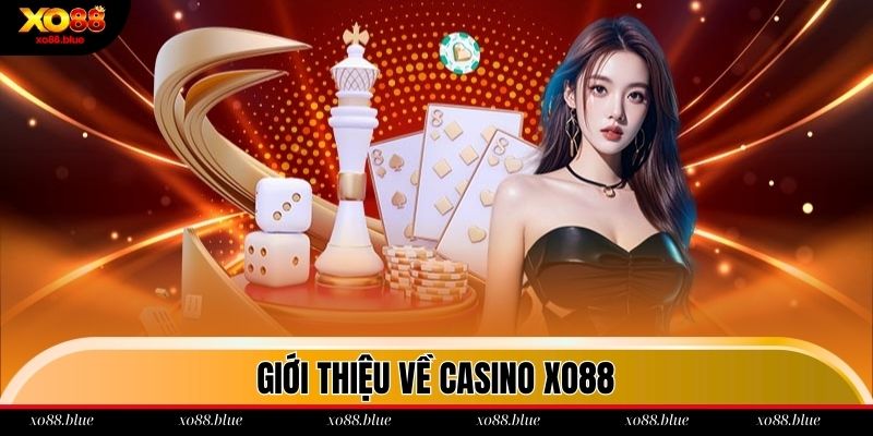 Tổng quan sơ lược về chuyên mục casino xo88