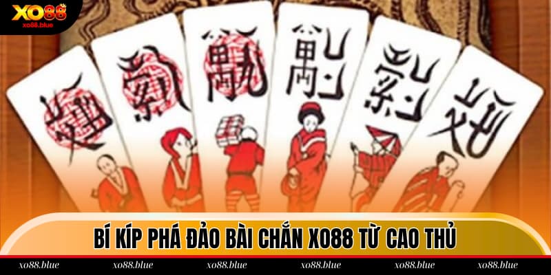 Mẹo chơi Chắn bất bại từ cao thủ