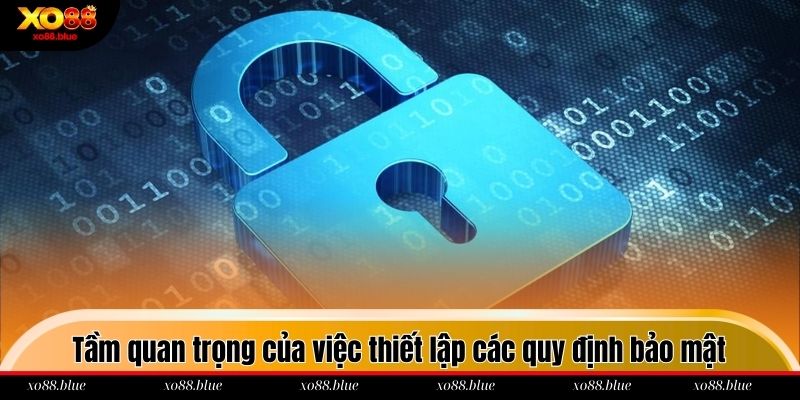 Tầm quan trọng của việc thiết lập các quy định bảo mật tại nhà cái
