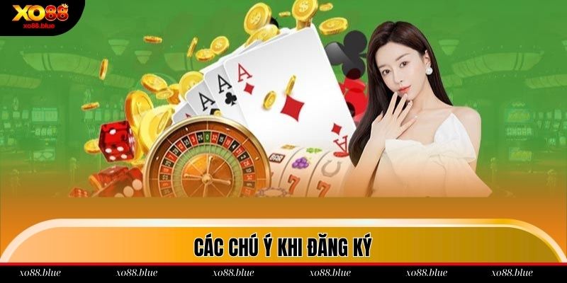 Các chú ý khi tạo tài khoản tại xo88