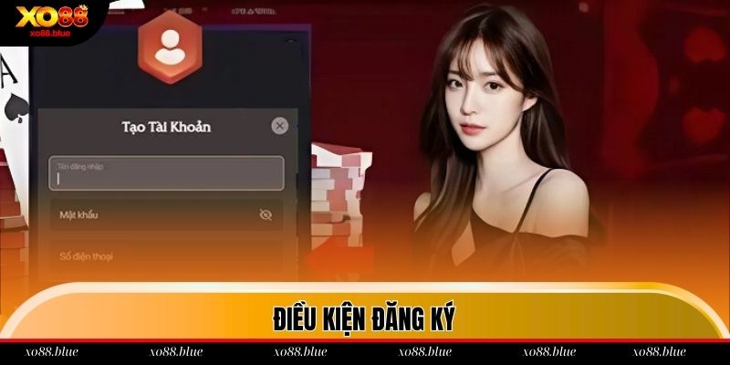 Điều kiện để đăng ký account xo88