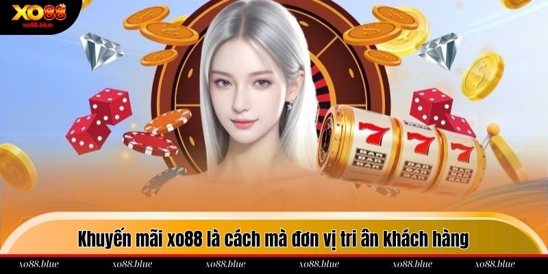 Khuyến mãi xo88 là cách mà đơn vị tri ân khách hàng