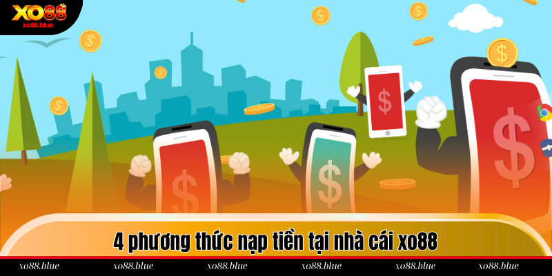 4 phương thức nạp tiền tại nhà cái xo88