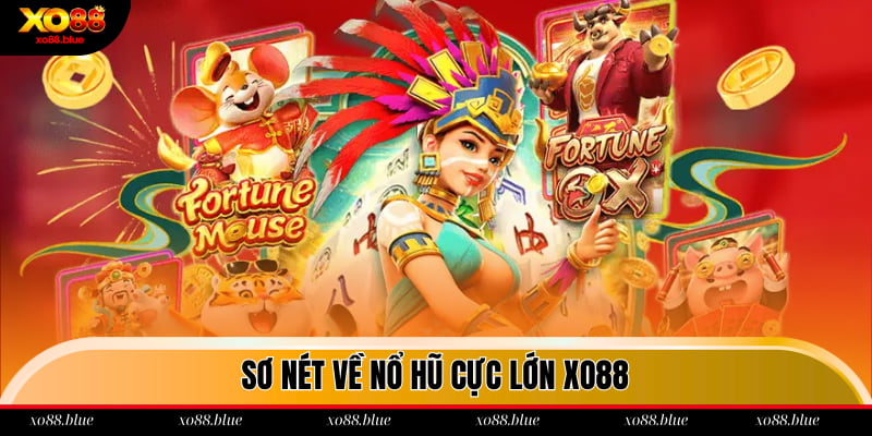 Sơ nét về nổ hũ cực lớn xo88